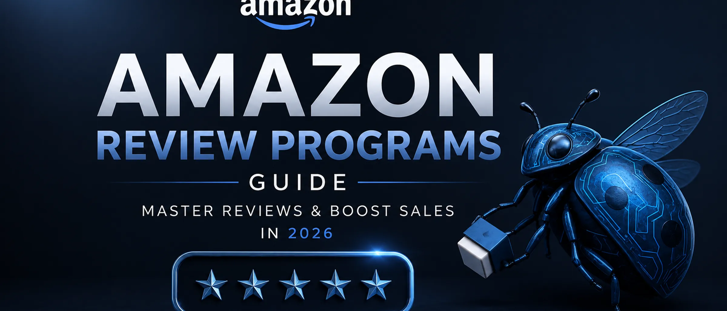 Amazon Review Programs guide: Master Reviews & Boost Sales in 2026 Amazon Review Programs guide: Master Reviews & Boost Sales in 2026
