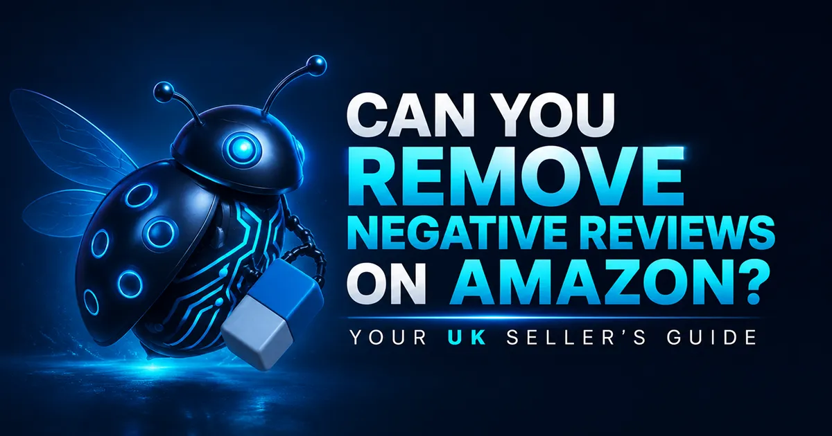 Can You Remove Negative Reviews on Amazon? A UK Seller's Guide Can You Remove Negative Reviews on Amazon? A UK Seller's Guide
