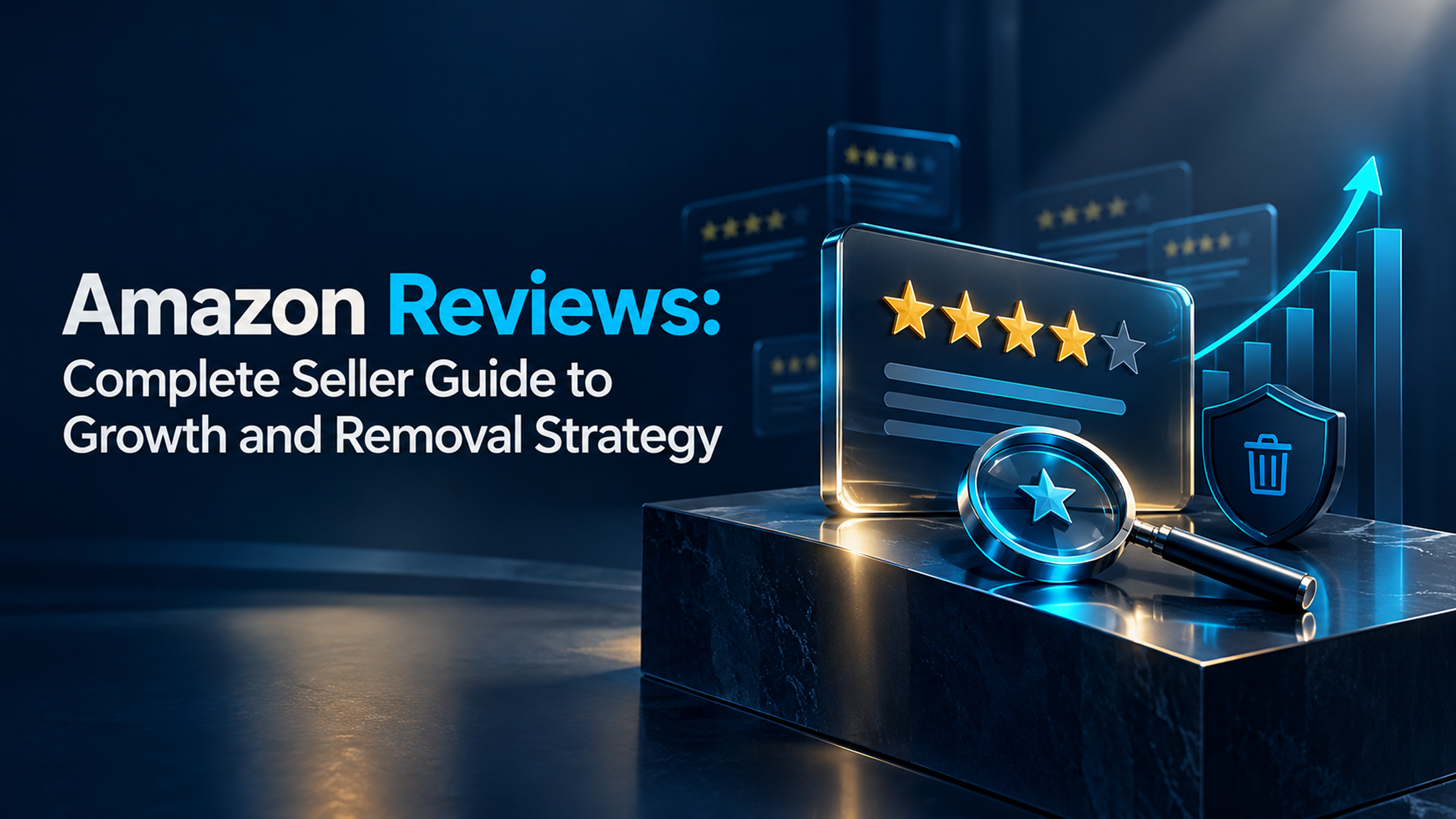 Amazon Reviews: Complete Seller Guide to Growth and Removal Strategy