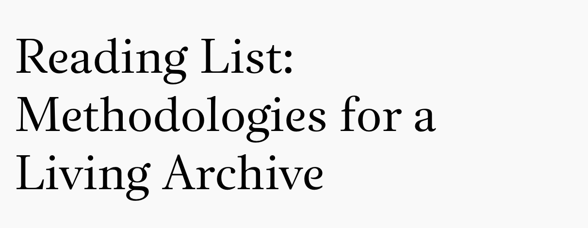 “Reading List: Methodologies for a Living Archive,” Afterall