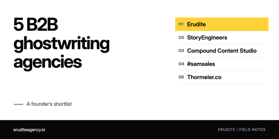 Five B2B ghostwriting agencies: Erudite, StoryEngineers, Compound Content Studio, #samsales and Thormeier.co.