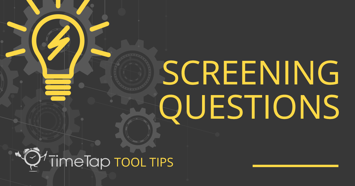 TimeTap Tool Tip: Screening Questions