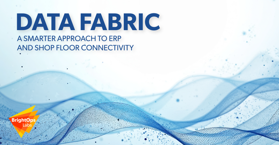 Data Fabric: A Smarter Approach to ERP and Shop Floor Connectivity