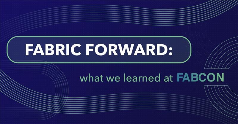 Fabric Forward: What We Learned at FabCon 2026