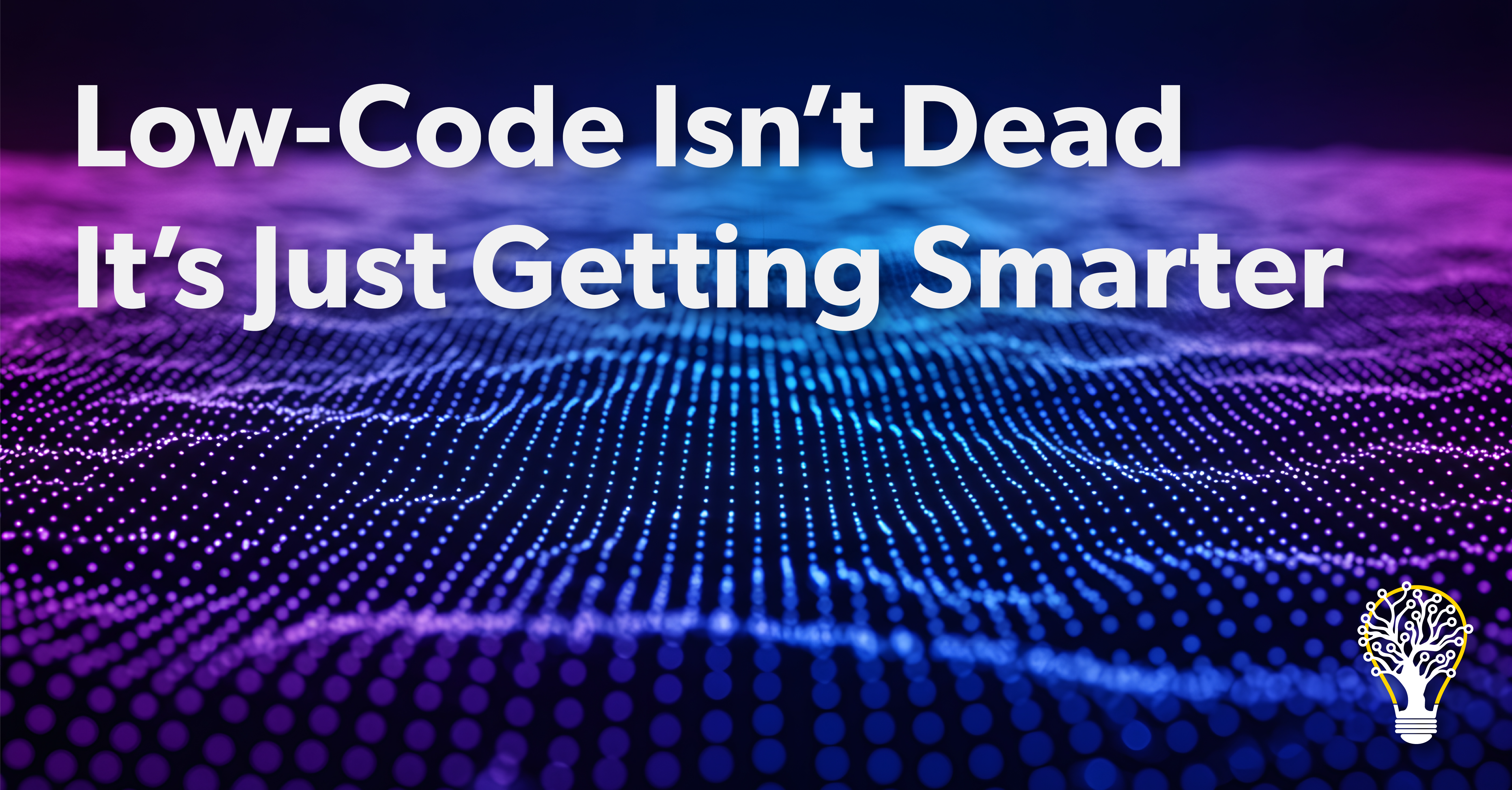 Low-Code Isn’t Dead — It’s Just Getting Smarter