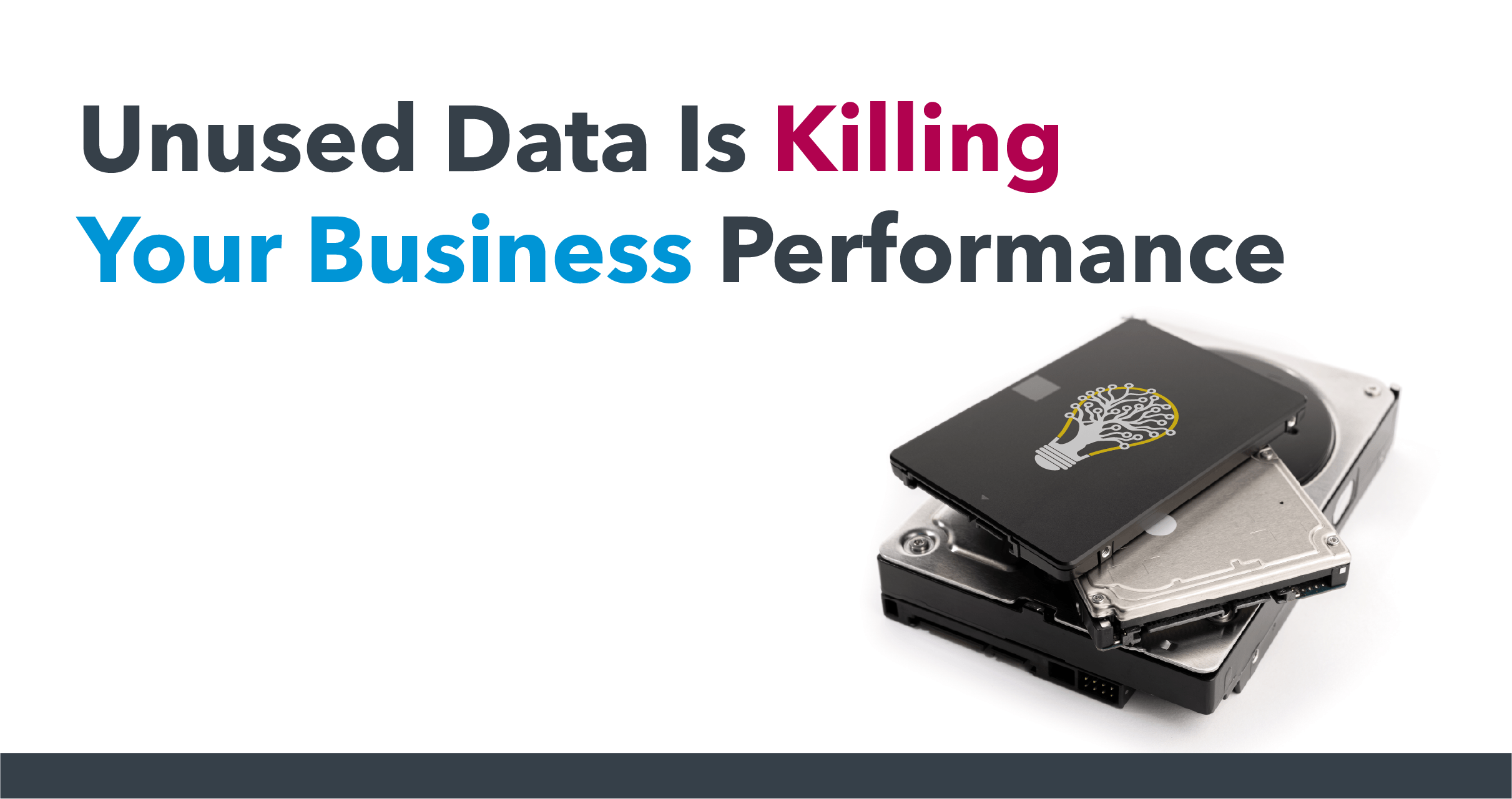 Unused Data Is Killing Your Business Performance