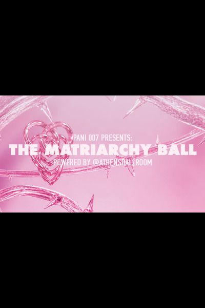 THE MATRIARCHY BALL