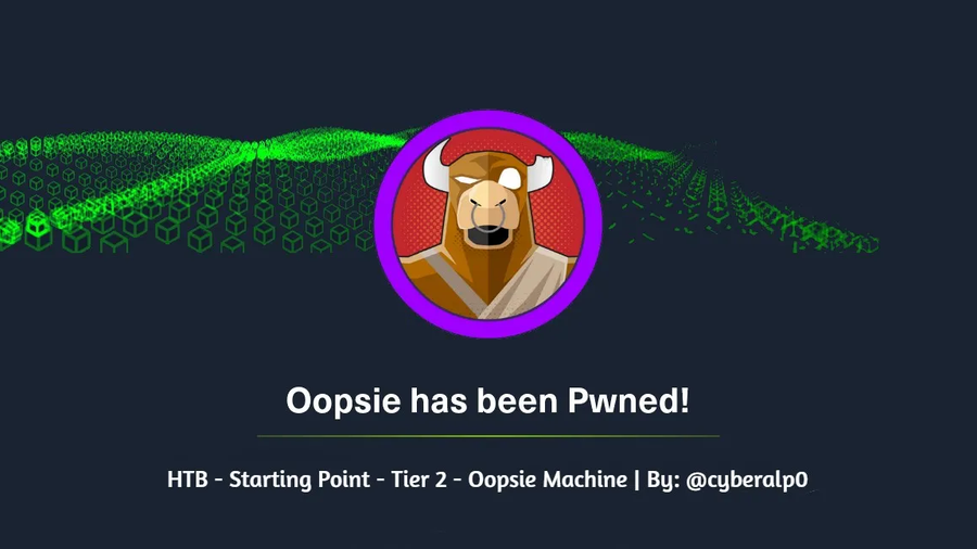 HTB Labs — Tier 2 — “Oopsie” Machine Walkthrough | By: CyberAlp0