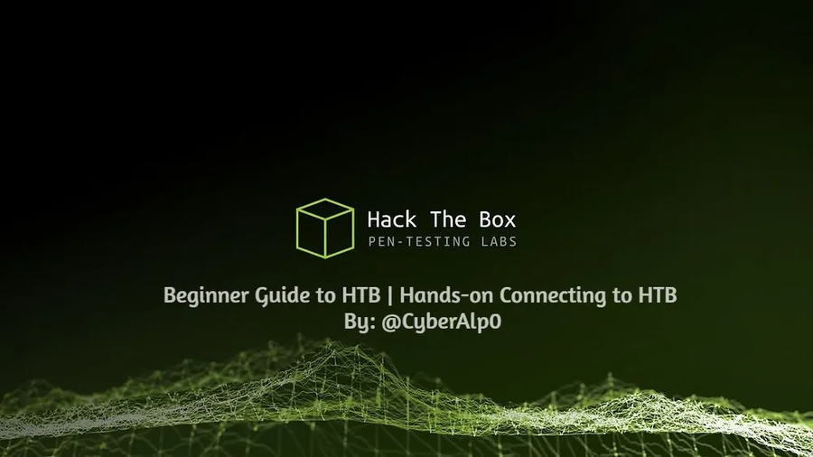 HTB Beginner Guide — Hands-On Connecting to HTB & Solving Issues | By: CyberAlp0