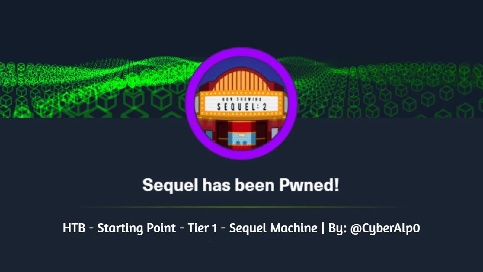 HTB Labs — Tier 1 — “Sequel” Machine Walkthrough | By: CyberAlp0