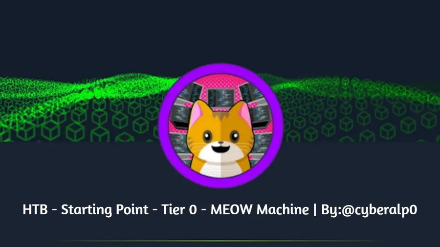 HTB Labs — Tier 0 — “Meow” Machine Walkthrough | By: CyberAlp0