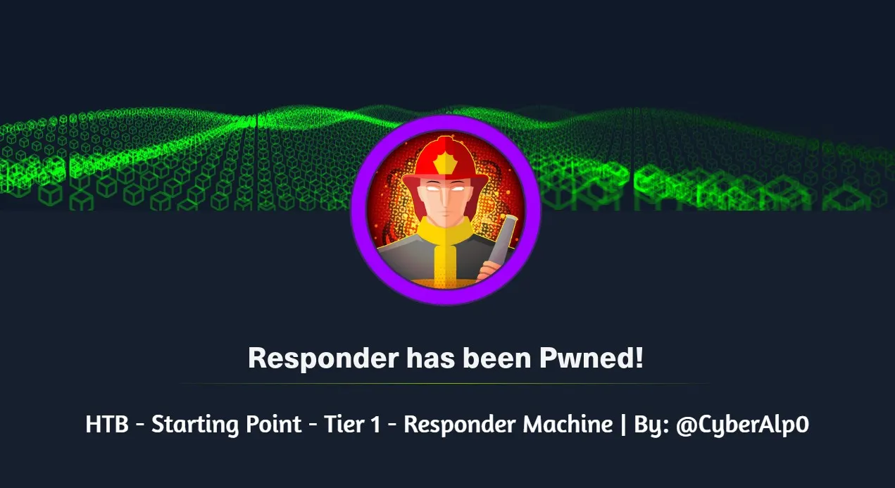 HTB Labs — Tier 1 — “Responder” Machine Walkthrough | By: CyberAlp0