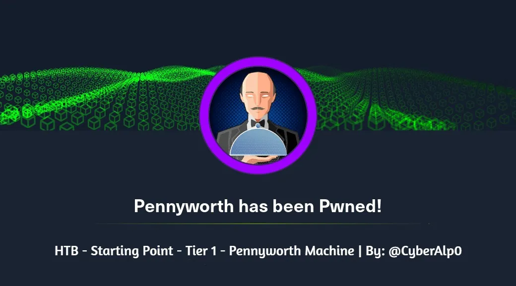 HTB Labs — Tier 1 — “Pennyworth” Machine Walkthrough | By: CyberAlp0