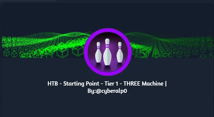HTB Labs — Tier 1 — “Three” Machine Walkthrough | By: CyberAlp0