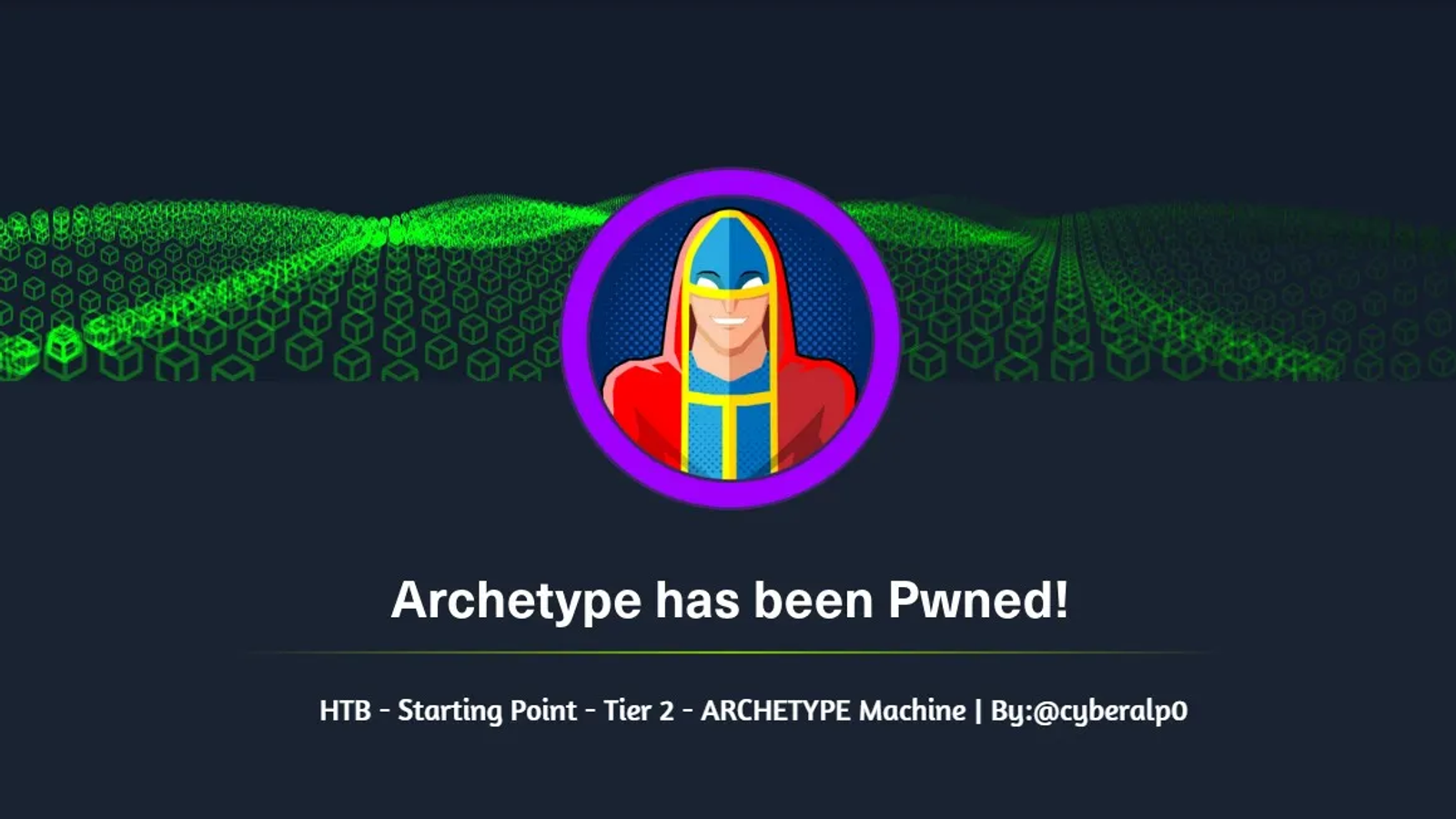 HTB Labs — Tier 2 — “Archetype” Machine Walkthrough | By: CyberAlp0