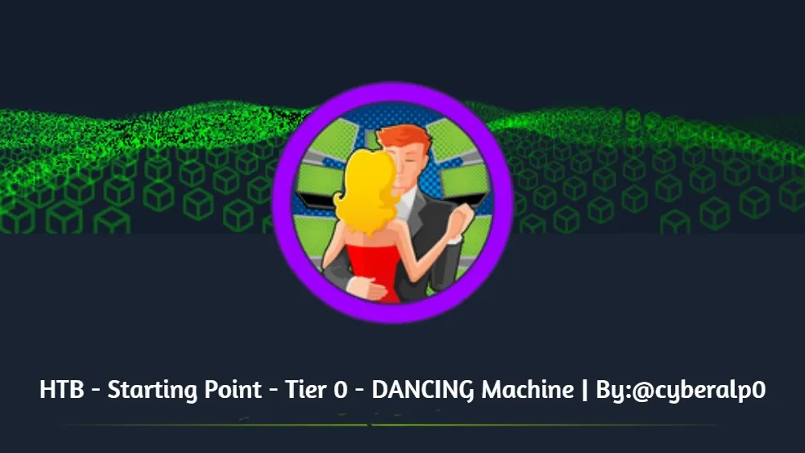HTB Labs — Tier 0 — “Dancing” Machine Walkthrough | By: CyberAlp0