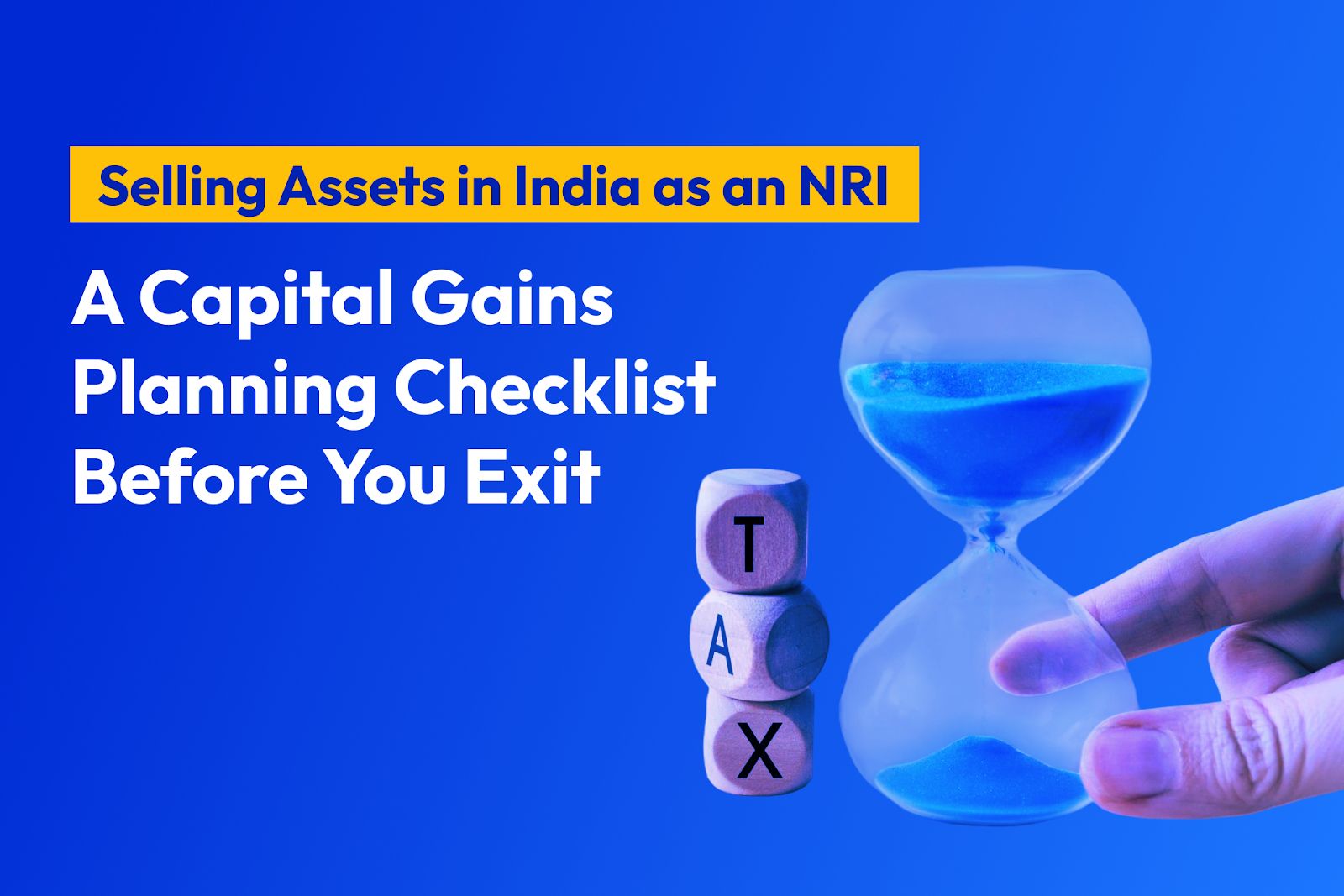 Selling Assets in India as an NRI: A Capital Gains Planning Checklist Before You Exit
