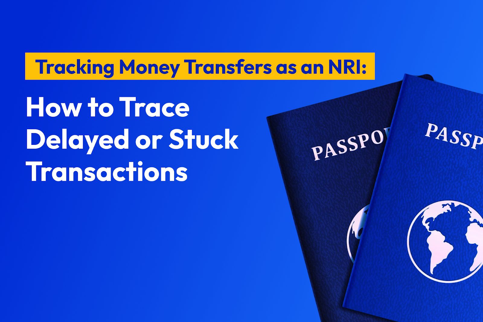 Tracking Money Transfers as an NRI: How to Trace Delayed or Stuck Transactions