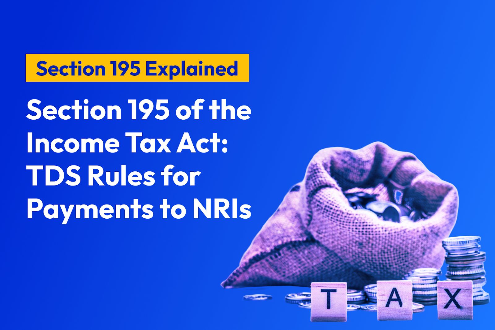Section 195 of the Income Tax Act Explained: TDS Rules for Payments to NRIs