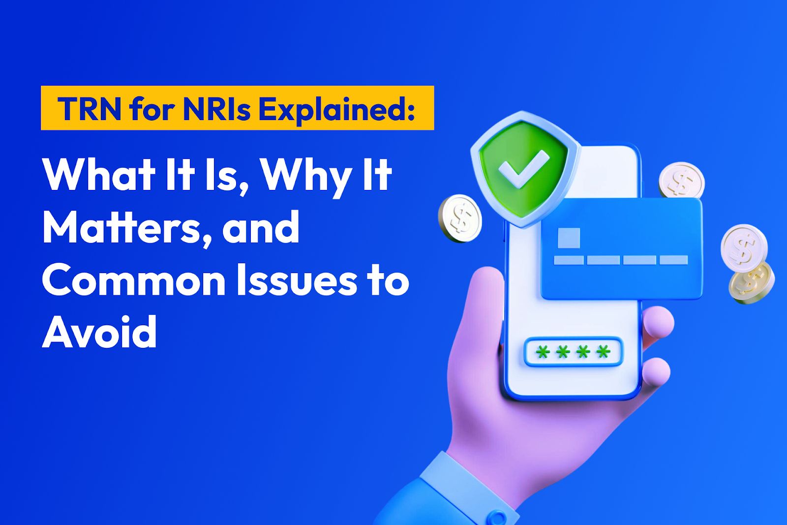 TRN for NRIs Explained: What It Is, Why It Matters, and Common Issues to Avoid
