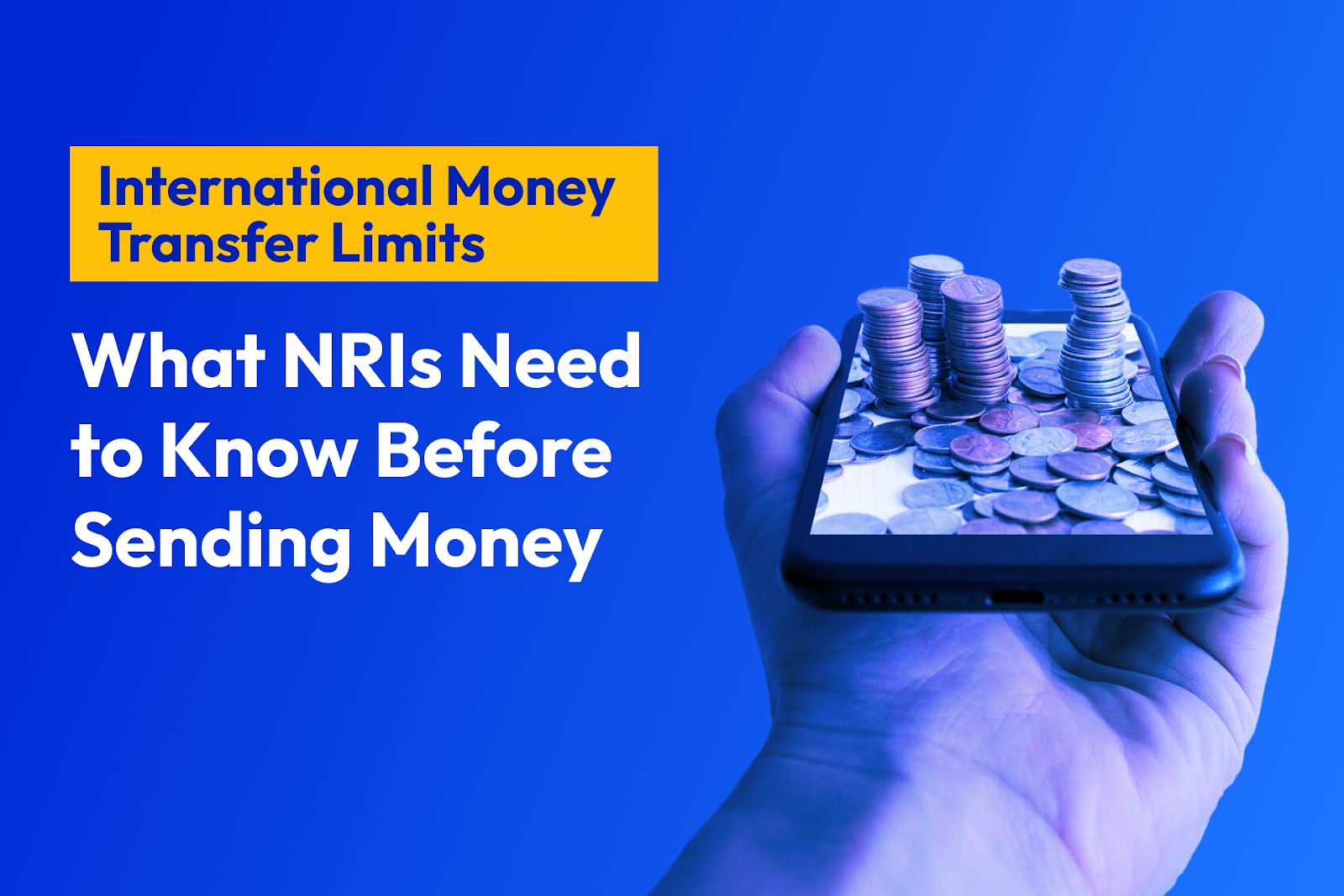 International Money Transfer Limits Explained: What NRIs Need to Know Before Sending Money to India