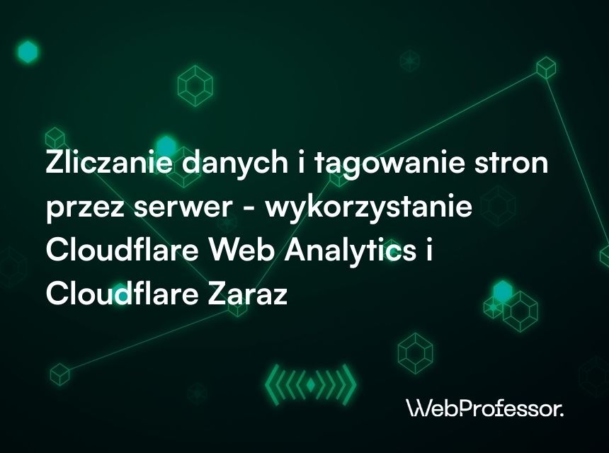 Zliczanie danych i tagowanie stron przez serwer - wykorzystanie Cloudflare Web Analytics i Cloudflare Zaraz