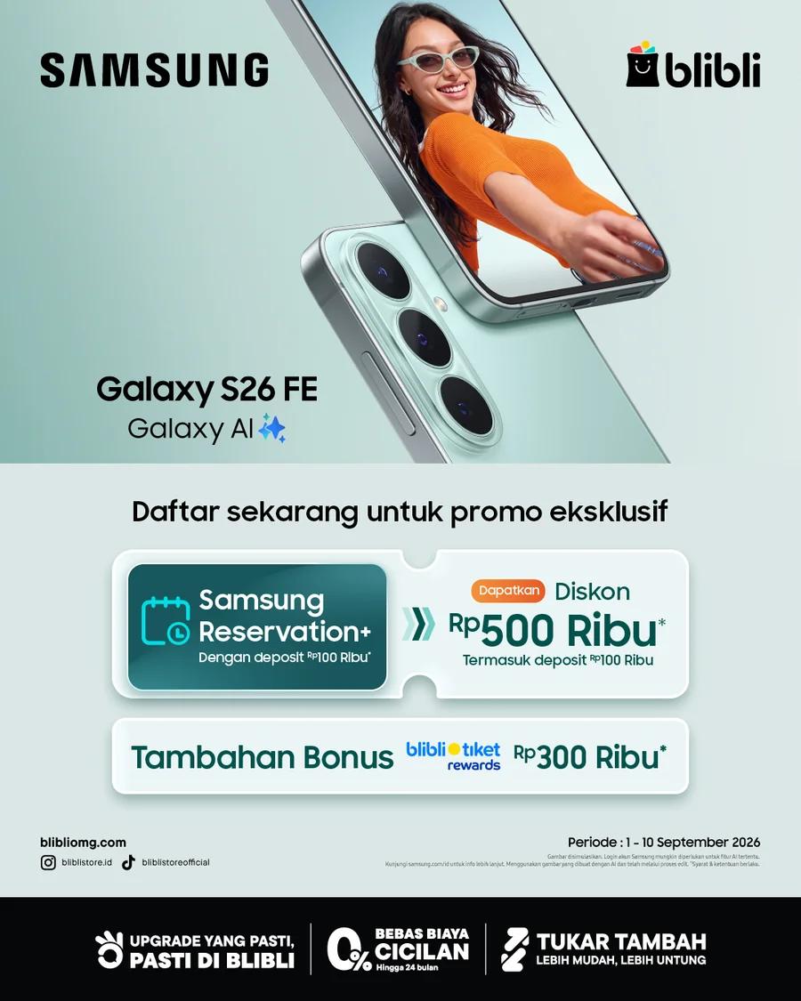 Reservasi Galaxy S26 FE: Diskon Rp500 Ribu dan Bonus Rp300 Ribu