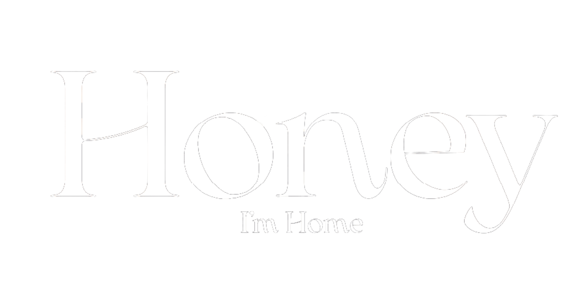 Honey I'm Home