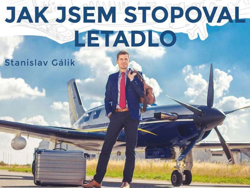 Book cover: Stanislav Gálik in a suit, holding a leather bag, beside a propeller plane under the title Jak jsem stopoval letadlo.
