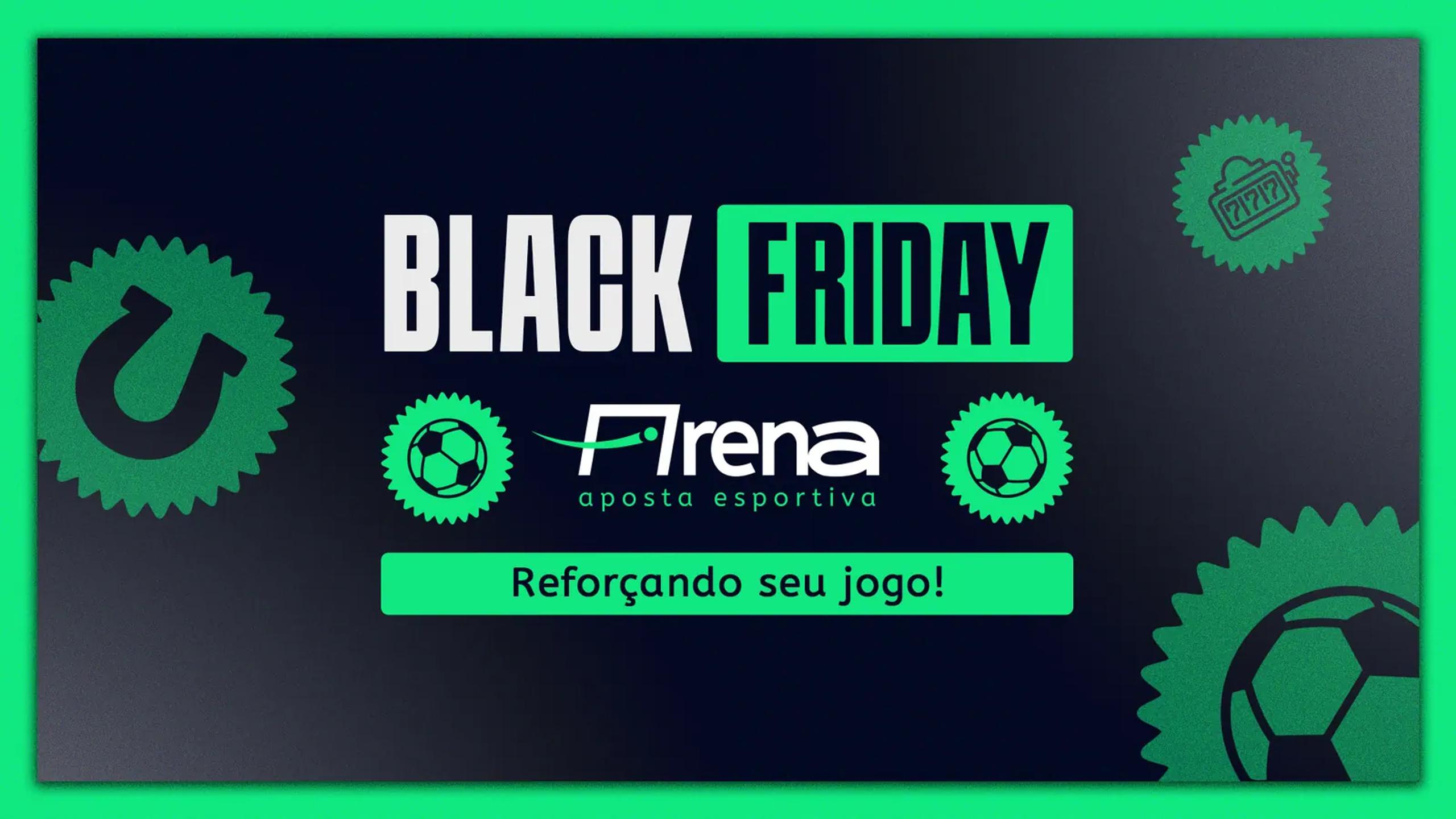 Black Friday Apostas Esportivas (Arena): peça 1 de 9