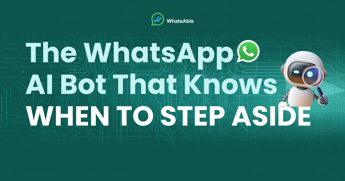 The WhatsApp AI Bot That Knows When to Step Aside