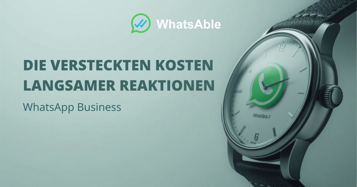 Die versteckten Kosten langsamer Antworten auf WhatsApp