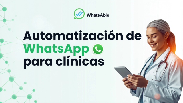 Automatización de WhatsApp para clínicas: 8 formas de reducir ausencias y retener pacientes en 2026