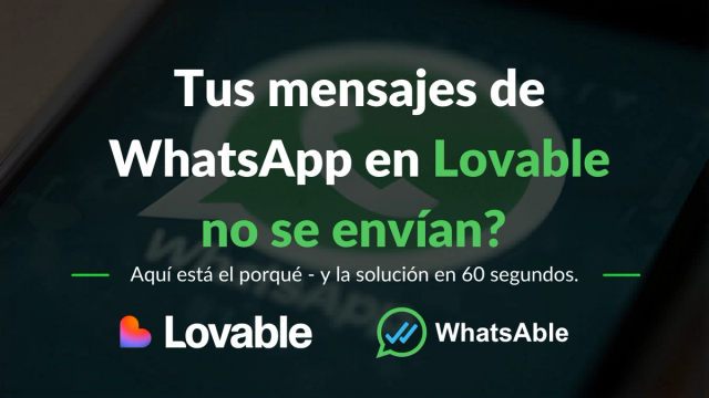 Tus mensajes de WhatsApp en Lovable no se envían. Aquí está el porqué - y la solución en 60 segundos.