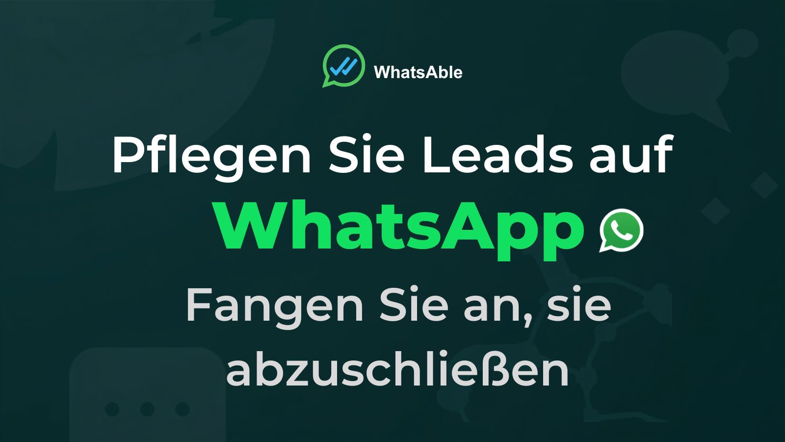 Leads auf WhatsApp pflegen, vom Erstkontakt bis zum Abschluss