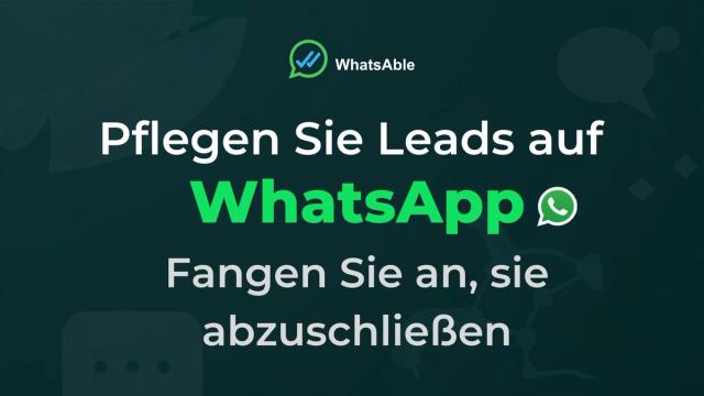 Leads auf WhatsApp pflegen, vom Erstkontakt bis zum Abschluss