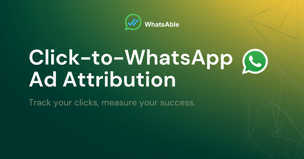 Click-to-WhatsApp Ads, Tracked Properly: Full Attribution Data Now Flows to Make, n8n, Zapier, and Our API