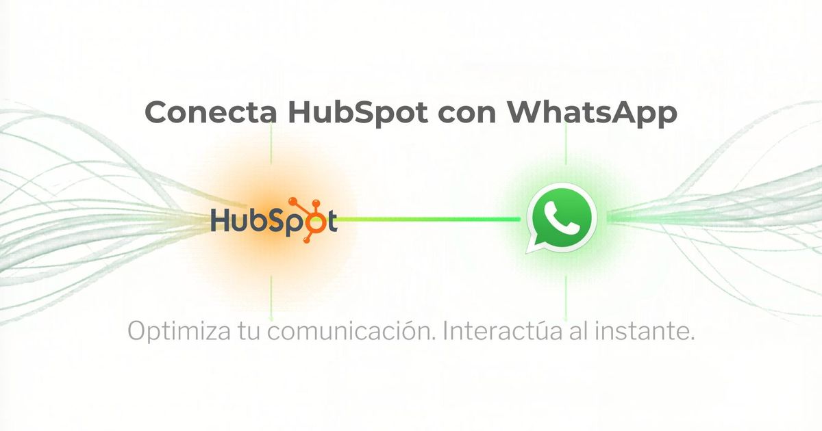 Integración HubSpot WhatsApp: el setup que funciona