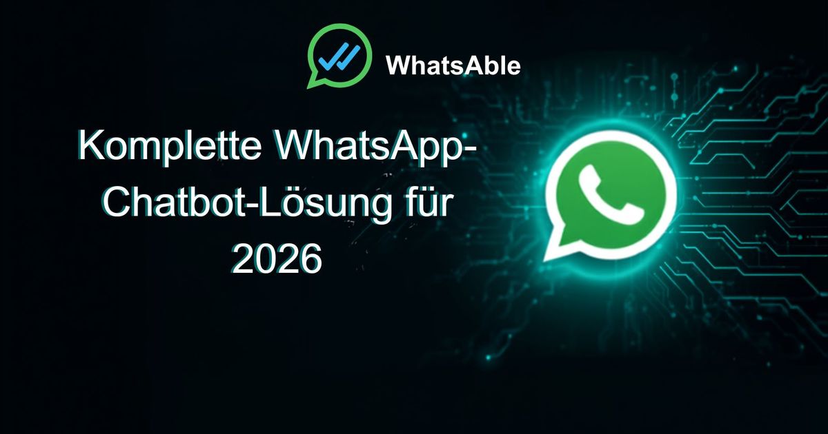 Die komplette WhatsApp-Chatbot-Lösung für 2026