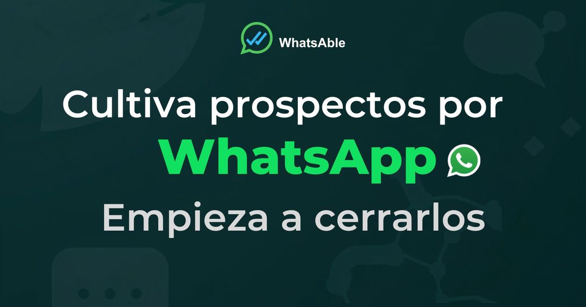 Nutrí tus leads en WhatsApp, del primer contacto al cierre