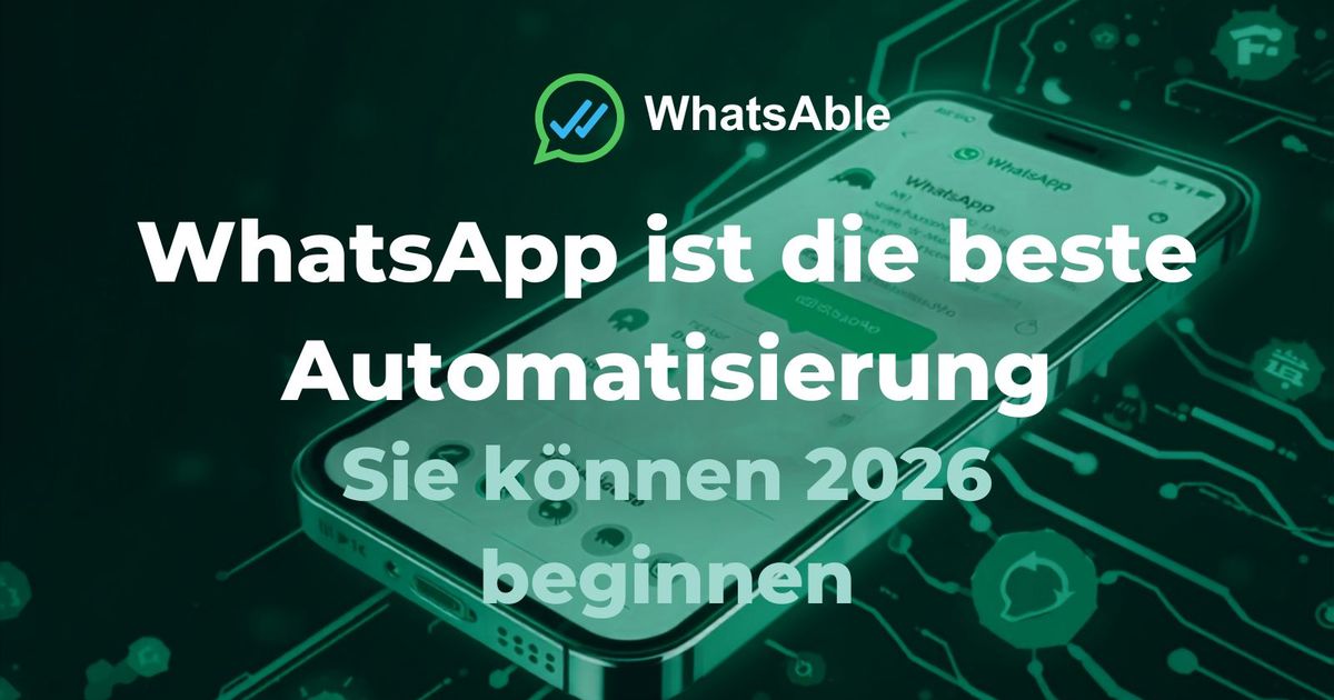 Warum WhatsApp die beste Automatisierung ist, die du 2026 einrichten kannst