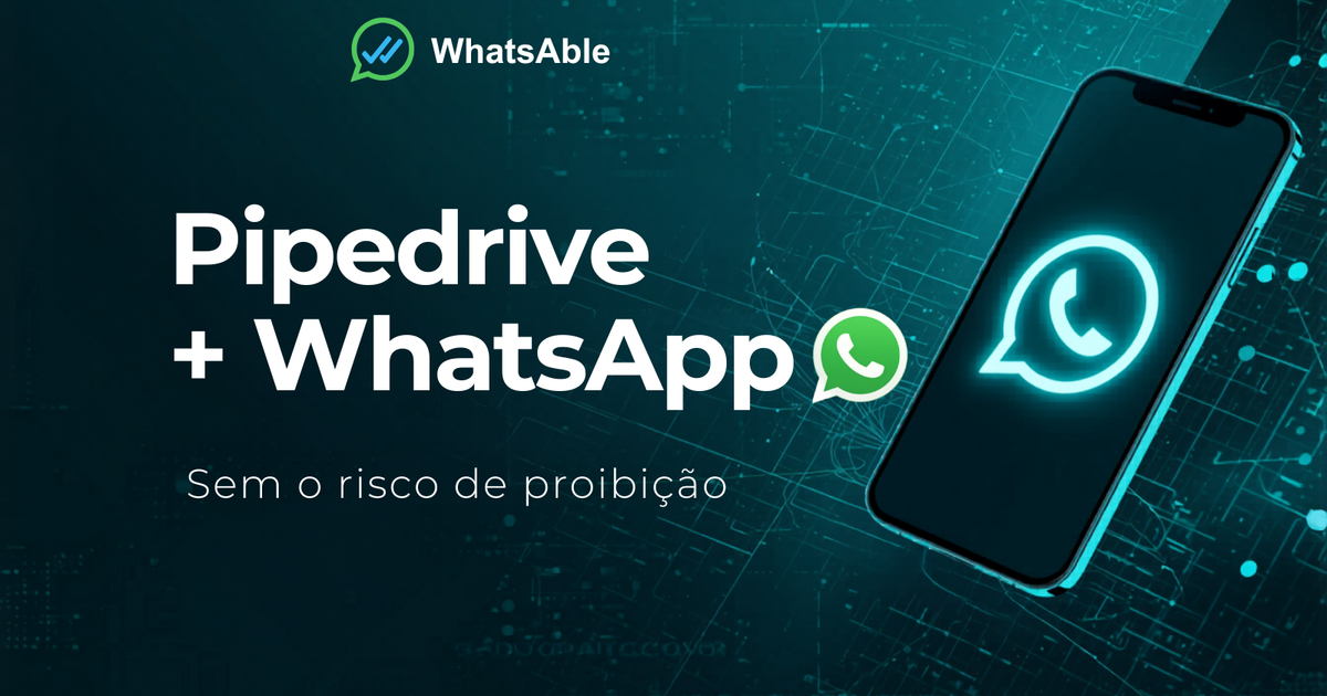 Pipedrive + WhatsApp sem risco de bloqueio