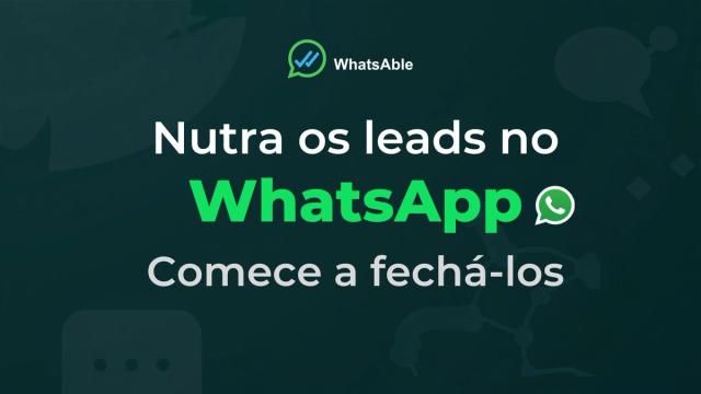 Nutra seus leads no WhatsApp, do primeiro contato ao fechamento