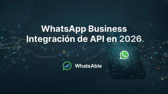 Integración de la WhatsApp Business API: una guía práctica para negocios en crecimiento
