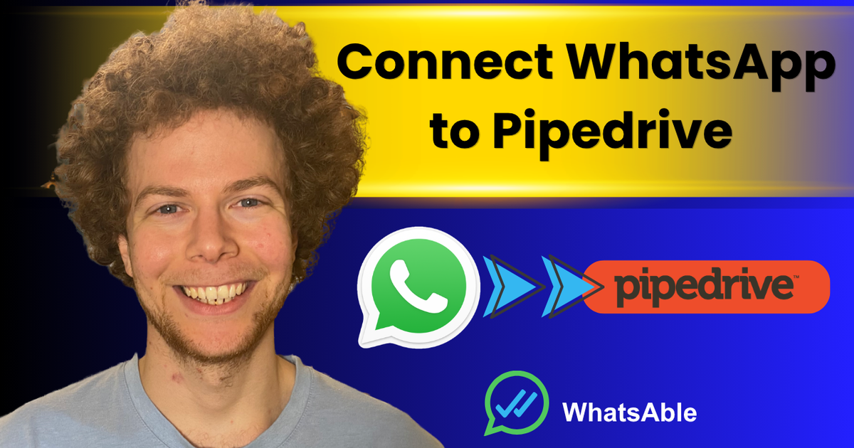 How to Connect WhatsApp to Pipedrive (WhatsAble Setup Guide)