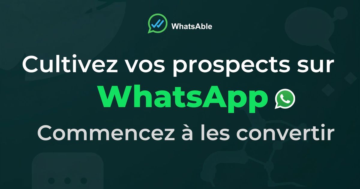 Nourrissez vos leads sur WhatsApp, du premier contact au closing