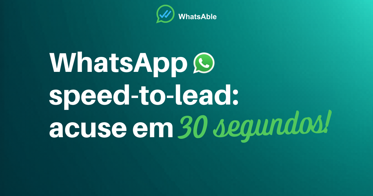 Como dar acuse de recebimento a cada lead em 30 segundos: o playbook WhatsApp speed-to-lead