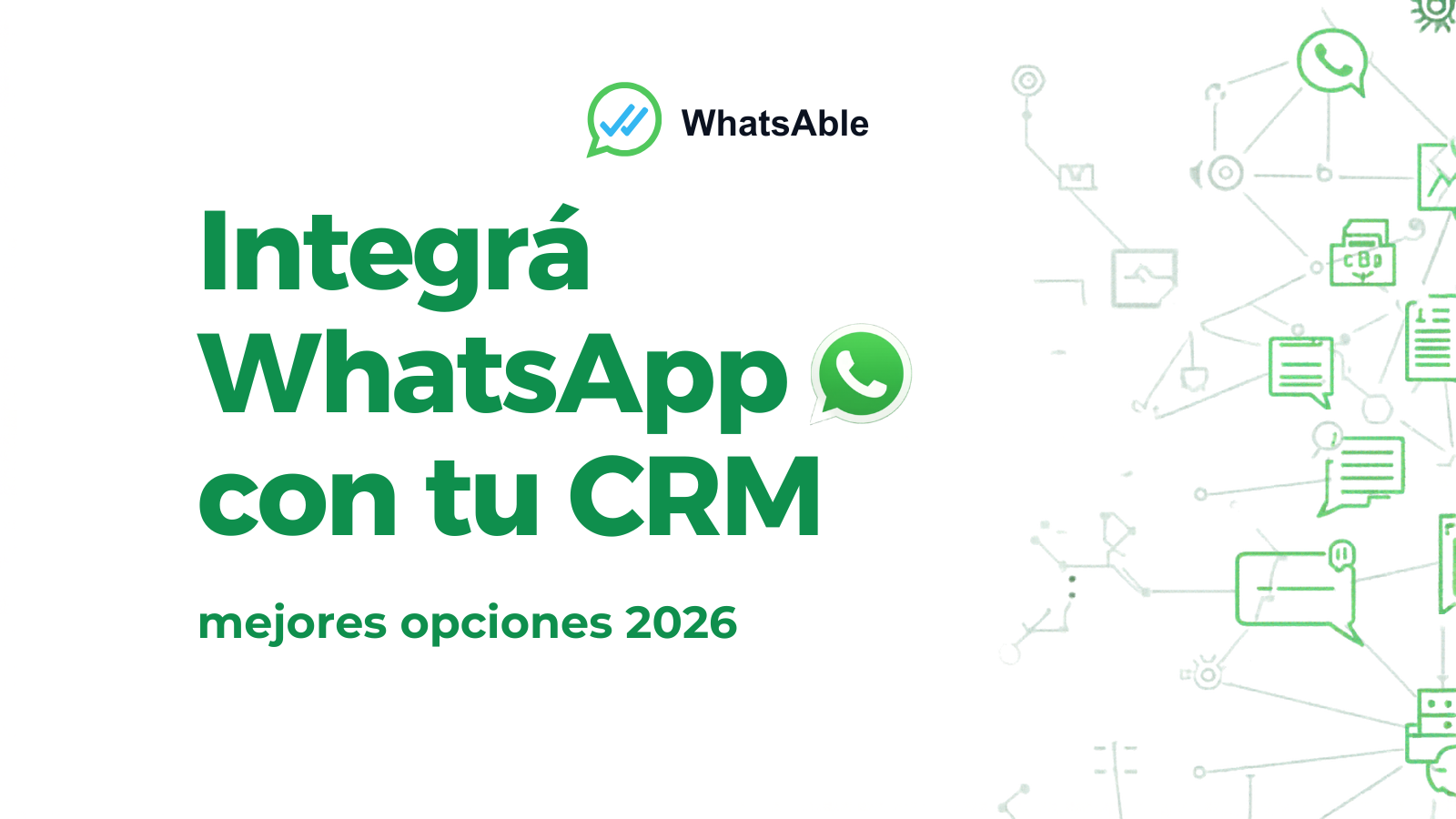 Integrá WhatsApp con tu CRM: mejores opciones 2026