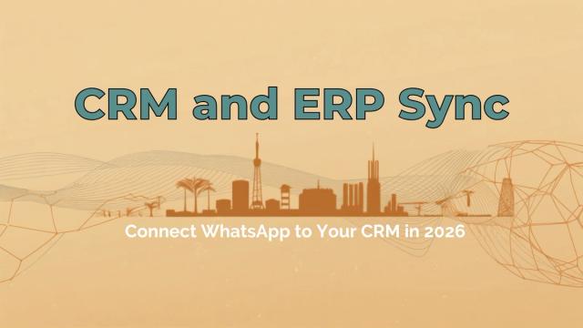 CRM and ERP Sync: Connect WhatsApp to Your CRM in the Middle East (2026)