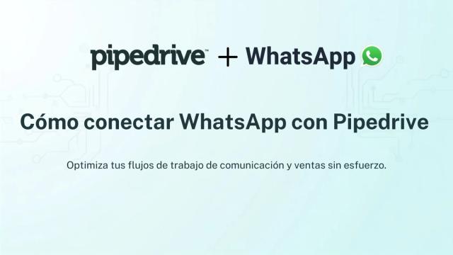 Cómo conectar WhatsApp con Pipedrive (y que de verdad te respondan)